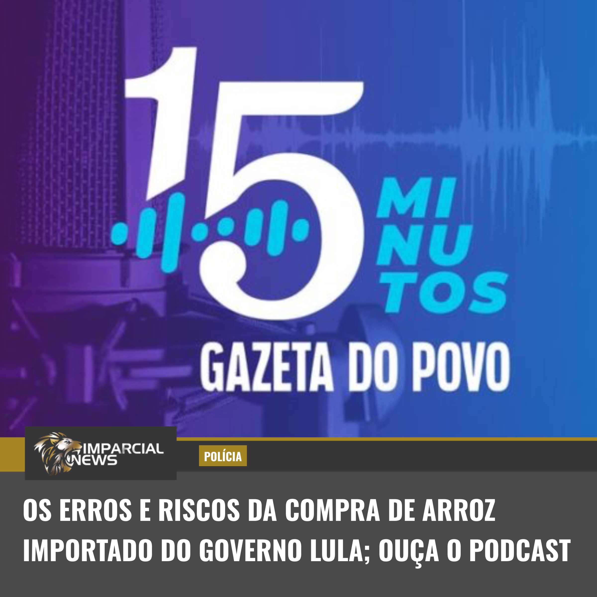 Os Erros E Riscos Da Compra De Arroz Importado Do Governo Lula Ouça O